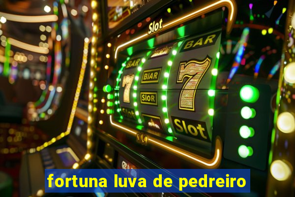 fortuna luva de pedreiro